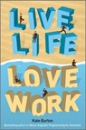 Live Life, Love Work - Kate Burton - 9780857080325
