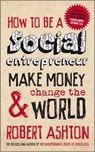 How to be a Social Entrepreneur - Robert Ashton - 9780857080622