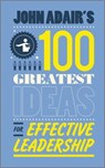 John Adair's 100 Greatest Ideas for Effective Leadership - John Adair - 9780857081384