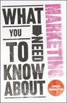 What You Need to Know About Marketing - Simon (Norwich Middleton - 9780857081506