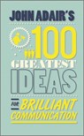 John Adair's 100 Greatest Ideas for Brilliant Communication - John Adair - 9780857082244
