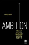 Ambition: Why It's Good to Want More and How to Get It - Rachel Bridge - 9780857086341