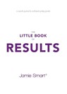 The Little Book of Results - Jamie Smart - 9780857087805