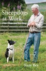 Sheepdogs at Work - Tony Iley - 9780857160201