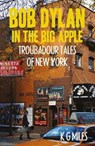 Bob Dylan in the Big Apple - K G Miles - 9780857162205