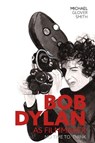 Bob Dylan as Filmmaker - Michael Glover Smith - 9780857162991