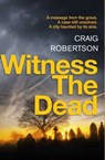 Witness the Dead - Craig Robertson - 9780857204219