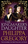 The Kingmaker's Daughter - Philippa Gregory - 9780857207487