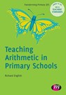 Teaching Arithmetic in Primary Schools - Richard English - 9780857257253