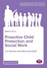 Proactive Child Protection and Social Work - DAVIES,  Liz ; Duckett, Nora - 9780857259714