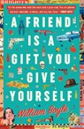 A Friend is a Gift you Give Yourself - BOYLE,  William - 9780857301307