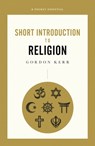 A Pocket Essential Short Introduction to Religion - Gordon Kerr - 9780857301703