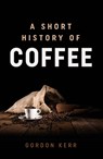 A Short History of Coffee - Gordon Kerr - 9780857304209