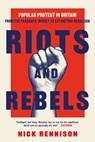 Riots and Rebels - Nick Rennison - 9780857306074