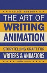 The Art of Writing Animation - Alizee Musson - 9780857306173