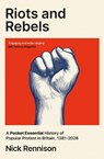 Riots and Rebels - Nick Rennison - 9780857306197