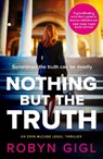 Nothing but the Truth - Robyn Gigl - 9780857308870