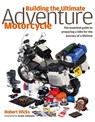Building The Ultimate Adventure Motorcycle - Robert Wicks - 9780857337740