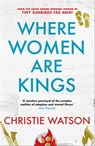 Where Women are Kings - Christie Watson - 9780857380265