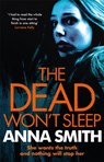 The Dead Won't Sleep - Anna Smith - 9780857384928