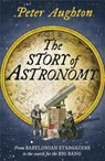 The Story of Astronomy - Peter Aughton - 9780857385987