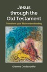 Jesus Through the Old Testament - Graeme Goldsworthy - 9780857465672