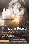 The Prince of Peace in a World of Wars - David Kerrigan - 9780857465702