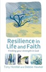 Resilience in Life and Faith - Tony Horsfall ; Debbie Hawker - 9780857467348