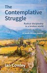 The Contemplative Struggle - Ian Cowley - 9780857469823