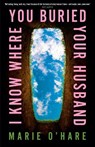 I Know Where You Buried Your Husband - Marie O'Hare - 9780857506757