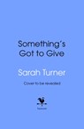 Something’s Got To Give - Sarah Turner - 9780857507617
