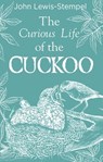 The Curious Life of the Cuckoo - John Lewis-Stempel - 9780857526410