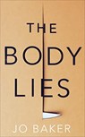 The Body Lies - Jo Baker - 9780857526441
