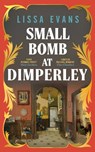 Small Bomb At Dimperley - Lissa Evans - 9780857528292