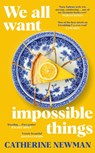 We All Want Impossible Things - Catherine Newman - 9780857528988