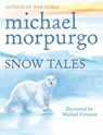 Snow Tales (Rainbow Bear and Little Albatross) - Michael Morpurgo - 9780857531889