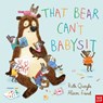 That Bear Can't Babysit - Ruth Quayle ; Alison Friend - 9780857638281