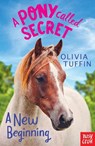 A Pony Called Secret: A New Beginning - Olivia Tuffin - 9780857639523