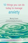 50 Things You Can Do to Manage Anxiety - Wendy Green - 9780857653048