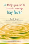 50 Things You Can Do to Manage Hay Fever - Wendy Green - 9780857653390