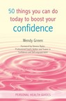 50 Things You Can Do Today to Boost Your Confidence - Wendy Green - 9780857659163