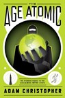 The Age Atomic - Adam Christopher - 9780857663153