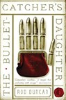 The Bullet-Catcher's Daughter - Rod Duncan - 9780857665294