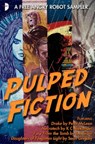 Pulped Fiction: an Angry Robot Sampler - SA Sidor ; Peter McLean ; Sean Grigsby ; K C Alexander - 9780857668288