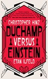 Duchamp Versus Einstein - Christopher Hinz ; Etan Ilfeld - 9780857668349
