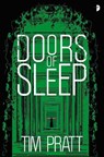 Doors of Sleep - Tim Pratt - 9780857668745