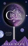 The Circus Infinite - Khan Wong - 9780857669681