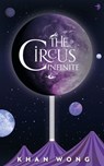 The Circus Infinite - Khan Wong - 9780857669698