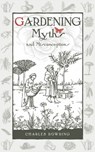 Gardening Myths and Misconceptions - Charles Dowding - 9780857842046