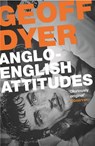 Anglo-English Attitudes - Geoff Dyer - 9780857864031
